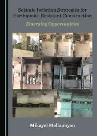 Seismic Isolation Strategies For Earthquakeresistant Construction Emerging Opportunities 1st Edition Mikayel Melkumyan