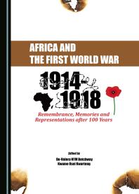 Africa And The First World War Remembrance Memories And Representations After 100 Years 1st Edition Devalera Nym Botchway Kwame Osei Kwarteng