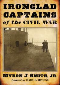 Ironclad Captains Of The Civil War 1st Edition Myron J Smith