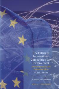 The Future Of International Competition Law Enforcement An Assessment Of The Eus Cooperation Efforts 1st Edition Valerie Demedts