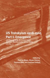 Us Trotskyism 19281965 Part I Emergence Left Opposition In The United States Dissident Marxism In The United States Volume 2 1st Edition Paul Le Blanc Bryan D Palmer Thomas Bias