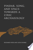 Pindar Song And Space Towards A Lyric Archaeology 1 Richard Neer