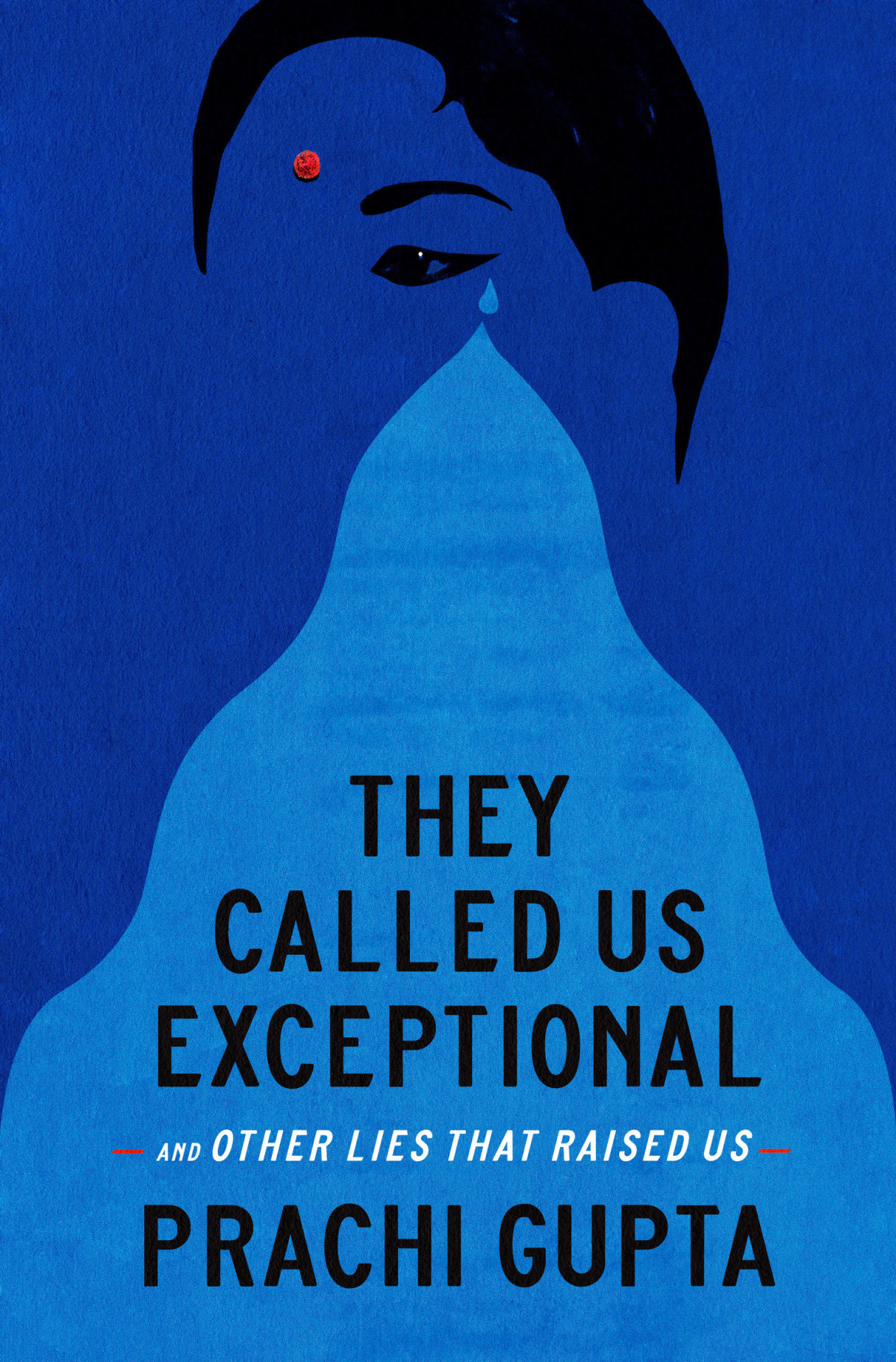 They Called Us Exceptional And Other Lies That Raised Us Prachi Gupta