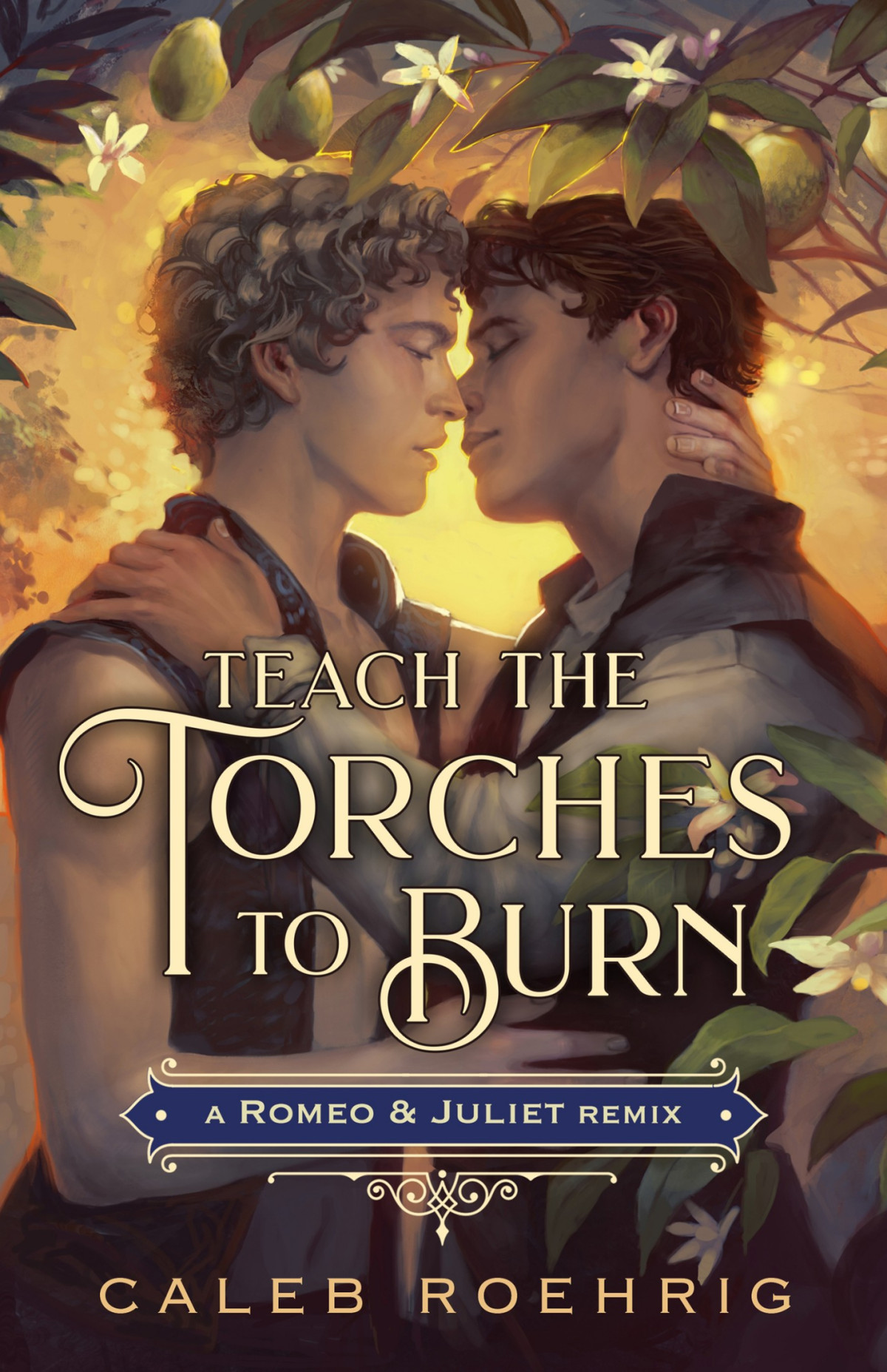 Teach The Torches To Burn A Romeo Juliet Remix Remixed Classics 7 1st Edition Caleb Roehrig