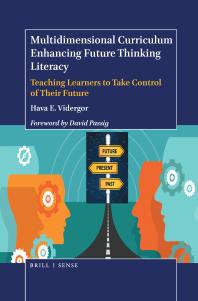 Multidimensional Curriculum Enhancing Future Thinking Literacy Teaching Learners To Take Control Of Their Future 1st Edition Hava E Vidergor