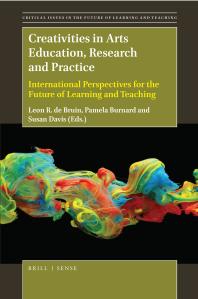 Creativities In Arts Education Research And Practice International Perspectives For The Future Of Learning And Teaching 1st Edition Leon R De Bruin Pamela Burnard Susan Davis