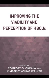 Improving The Viability And Perception Of Hbcus Comfort O Okpala William Pruitt Kimberly Young Walker Amber Falluca Terrance M Mcadoo Dalton B Dockery Maquisha Mullins Lashanda Hague Jesse Ford Emetrude Lewis