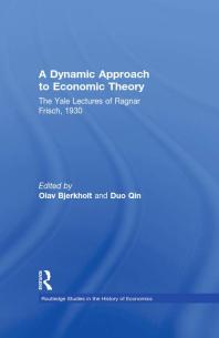A Dynamic Approach To Economic Theory The Yale Lectures Of Ragnar Frisch 1st Edition Ragnar Frisch Olav Bjerkholt Duo Qin
