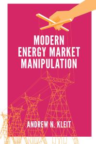 Modern Energy Market Manipulation 1st Edition Andrew N Kleit