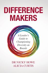 Difference Makers A Leaders Guide To Championing Diversity On Boards Nicky Howe Alicia Curtis