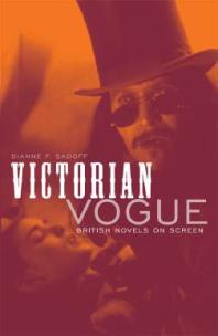 Victorian Vogue British Novels On Screen 1st Edition Dianne F Sadoff