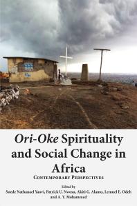 Orioke Spirituality And Social Change In Africa Contemporary Perspectives 1st Edition Nathanael Yaovi U Nwosu