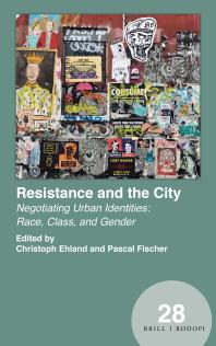 Resistance And The City Negotiating Urban Identities Race Class And Gender 1st Edition Christoph Ehland Pascal Fischer