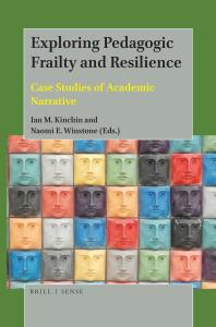 Exploring Pedagogic Frailty And Resilience Case Studies Of Academic Narrative 1st Edition Ian M Kinchin Naomi E Winstone