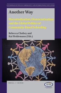 Another Way Decentralization Democratization And The Global Politics Of Communitybased Schooling 1st Edition Rebecca Clothey Kai Heidemann