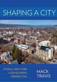 Shaping A City Ithaca New York A Developers Perspective Mack Travis