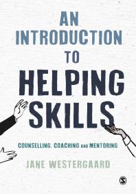 An Introduction To Helping Skills Counselling Coaching And Mentoring 1st Edition Jane Westergaard
