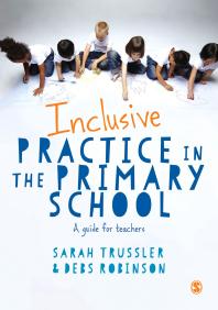 Inclusive Practice in the Primary School : A Guide for Teachers 1st edition Sarah Trussler; Debs Robinson