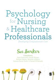 Psychology For Nursing And Healthcare Professionals Developing Compassionate Care 1st Edition Sue Barker