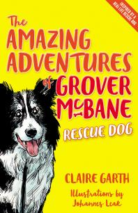 The Amazing Adventures Of Grover Mcbane Rescue Dog 1st Edition Claire Garth Johannes Leak