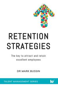 Retention Strategies The Key To Attract And Retain Excellent Employees 1st Edition Mark Bussin