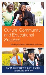Culture Community And Educational Success Reimagining The Invisible Knapsack Crystal Polite Glover Ii Nathaniel Frederick Toby S Jenkins Stephanie Troutman Jr Adolphus Belk Nathaniel Bryan Jemilia S Davis Myron C Duff Crystal Endsley Paula Faulkner