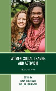 Women Social Change And Activism Then And Now Dawn Hutchinson Liu Tingting Paula Talero álvarez Lori Underwood Emily Bertrand Carley Petersen Durden Rebecca Irons Molly Kelly Christine L Murphy Liu Tingting