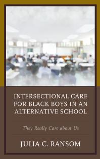 Intersectional Care For Black Boys In An Alternative School They Really Care About Us Julia C Ransom