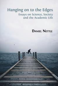 Hanging On To The Edges Essays On Science Society And The Academic Life 1st Edition Daniel Nettle