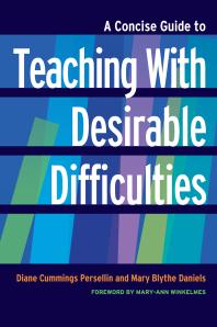 A Concise Guide To Teaching With Desirable Difficulties 1st Edition Diane Cummings Persellin Mary Blythe Daniels Maryann Winkelmes