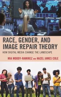 Race Gender And Image Repair Theory How Digital Media Change The Landscape Mia Moodyramirez