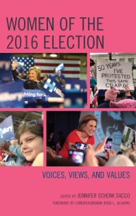 Women Of The 2016 Election Voices Views And Values Rosa L Delauro Beth Waggenspack Nichola D Gutgold Kasey Clawson Hudak Jessica D Johnson Carew Krista Jenkins Alexandria Kile Kristy King Elizabeth J Natalle Jennifer Schenk Sacco