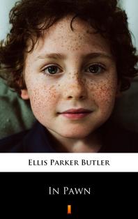 In Pawn 1st Edition Ellis Parker Butler