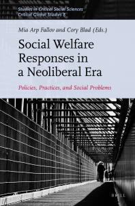 Social Welfare Responses In A Neoliberal Era Policies Practices And Social Problems 1st Edition Mia Arp Fallov Cory Blad