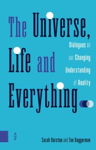 The Universe Life And Everything Dialogues On Our Changing Understanding Of Reality 1st Edition Sarah Durston Ton Baggerman