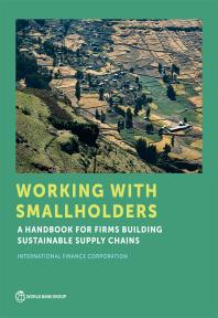Working With Smallholders A Handbook For Firms Building Sustainable Supply Chains 1st Edition International Finance International Finance Corporation