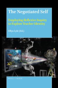The Negotiated Self Employing Reflexive Inquiry To Explore Teacher Identity 1st Edition Ellyn Lyle
