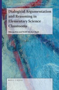 Dialogical Argumentation And Reasoning In Elementary Science Classrooms 1st Edition Mijung Kim Wolffmichael Roth