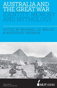 Australia And The Great War Identity Memory And Mythology 1st Edition Michael Jk Walsh Andrekos Varnava