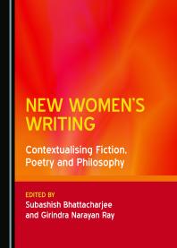 New Womens Writing Contextualising Fiction Poetry And Philosophy 1st Edition Subashish Bhattacharjee Girindra Narayan Ray