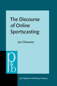 The Discourse Of Online Sportscasting Constructing Meaning And Interaction In Live Text Commentary 1st Edition Jan Chovanec