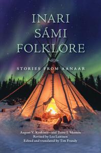 Inari Sámi Folklore Stories From Aanaar 1st Edition August V Koskimies Toivo I Itkonen Lea Laitinen Tim Frandy