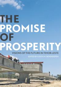 The Promise Of Prosperity Visions Of The Future In Timorleste 1st Edition Judith Bovensiepen