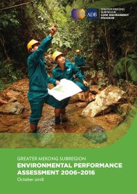 Greater Mekong Subregion Environmental Performance Assessment 20062016 1st Edition Asian Development Bank