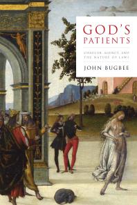 Gods Patients Chaucer Agency And The Nature Of Laws 1st Edition John Bugbee