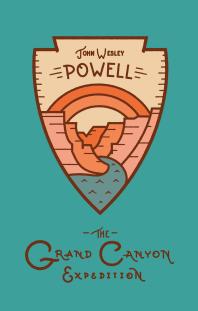 The Grand Canyon Expedition The Exploration Of The Colorado River And Its Canyons John Wesley Powell