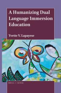 A Humanizing Dual Language Immersion Education 1st Edition Yvette V Lapayese