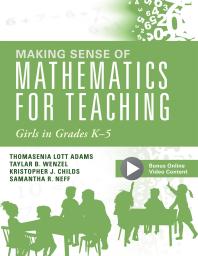 Making Sense Of Mathematics For Teaching Girls In Grades K5 1st Edition Thomasenia Lott Adams Taylar B Wenzel Kristopher J Childs Samantha R Neff