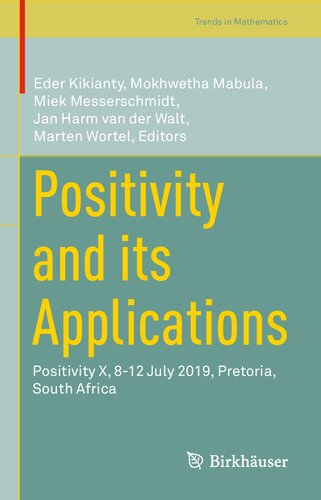 Positivity And Its Applications Positivity X 812 July 2019 Pretoria South Africa Trends In Mathematics 1st Ed 2021 Eder Kikianty Editor
