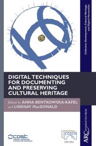 Digital Techniques For Documenting And Preserving Cultural Heritage 1st Edition Anna Bentkowskakafel Lindsay Macdonald